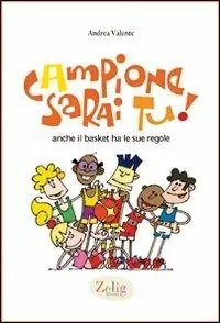 Campione sarai tu! Anche il basket ha le sue regole. Ediz. illustrata Non Perdere