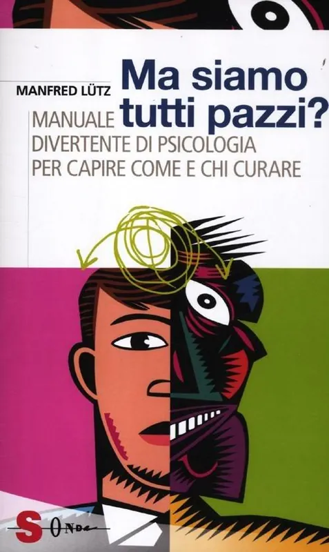 Affare Ma siamo tutti pazzi? Manuale divertente di psicologia per capire come e chi curare