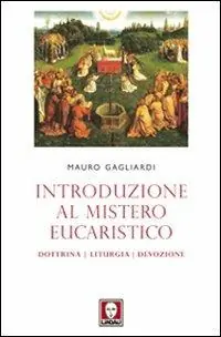 Introduzione al mistero eucaristico. Dottrina, liturgia, devozione Scelto Dai Clienti