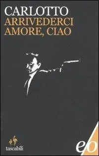 Arrivederci amore, ciao Prezzo Scontato