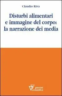 Offerta Disturbi alimentari e immagine del corpo la narrazione dei media