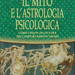 Il mito e l‘astrologia psicologica come chiave di lettura dei comportamenti umani Miglior Prezzo