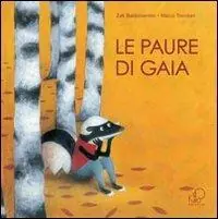 Le paure di Gaia. Ediz. illustrata Spedizione Espresso