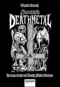 Direttamente Dal Produttore Swedish death metal. La vera storia del death metal svedese