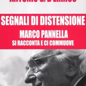 Nuova Collezione Segnali di distensione. Marco Pannella si racconta e ci commuove