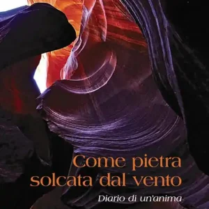 Popolare Come pietra solcata dal vento. Diario di un‘anima