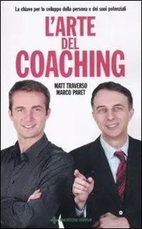 Novità L‘ arte del coaching. Le chiavi per lo sviluppo della persona e dei suoi potenziali