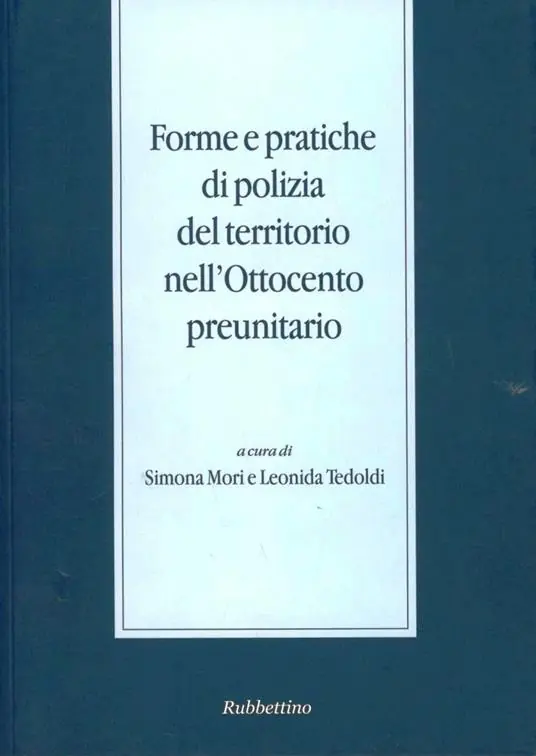 Forme e pratiche di polizia del territorio nell‘Ottocento preunitario Compra Oggi Stesso