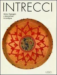 Compra Oggi Stesso Intrecci. Storia, linguaggio e innovazione in Sardegna. Ediz. illustrata