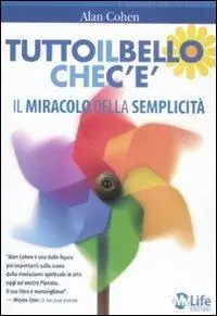 Tutto il bello che c‘è. Il miracolo della semplicità Nuovo Arrivo
