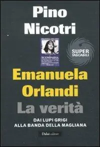 Promozione Esclusiva Emanuela Orlandi la verità. Dai Lupi Grigi alla banda della Magliana