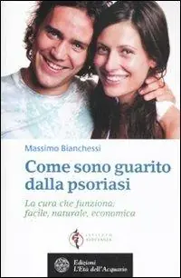 Come sono guarito dalla psoriasi. La cura che funziona facile, naturale, economica Compra Online