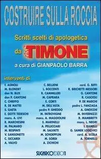 Consegna Rapida Costruire sulla roccia. Scritti scelti di apologetica da «Il Timone»
