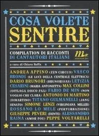 Cosa volete sentire. Compilation di racconti di cantautori italiani Pagamento Sicuro