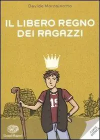 Il libero regno dei ragazzi Subito Disponibile