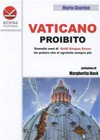 Affare Vaticano proibito. Duemila anni di soldi sangue e sesso. Un potere che si sgretola sempre più