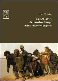 Spedito Oggi La schiavitù del nostro tempo. Scritti su lavoro e proprietà