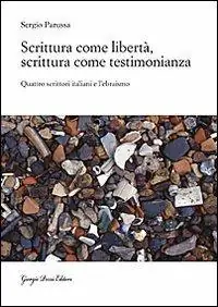 Scrittura come libertà, scrittura come testimonianza. Quattro scrittori italiani e l‘ebraismo Solo Oggi