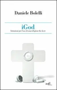 Offerta Del Giorno iGod. Istruzioni per l‘uso di una religione fai da te