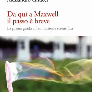 Da qui a Maxwell il passo è breve. La prima guida all‘animazione scientifica Prezzo Di Fabbrica