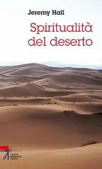 Spiritualità del deserto. Una donna eremita innamorata del mondo Ordina Subito