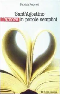 Offerta Speciale Sant‘Agostino l‘amore in parole semplici