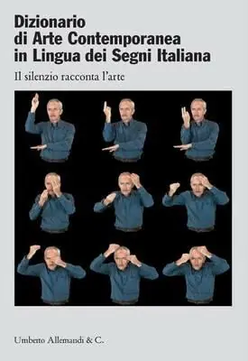 Dizionario di arte contemporanea in lingua dei segni italiana. Ediz. italiana e inglese Offerta