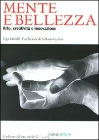Mente e bellezza. Arte, creatività e innovazione Prezzo Ridotto
