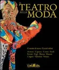 Nuovo Arrivo Il teatro alla moda. Ediz. illustrata
