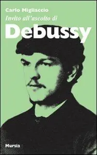 Nuova Collezione Invito all‘ascolto di Debussy