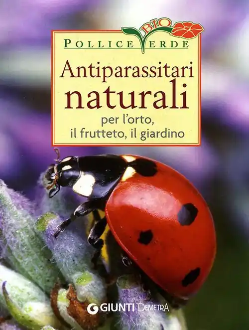 Subito Disponibile Antiparassitari naturali per l‘orto, il frutteto, il giardino