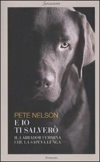 Ultima Occasione E io ti salverò. Il labrador femmina che la sapeva lunga