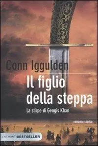 Il figlio della steppa. La stirpe di Gengis Khan Nuova Collezione