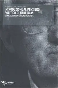 Acquista Ora Introduzione al pensiero politico di Habermas. Il dialogo della ragione dilagante