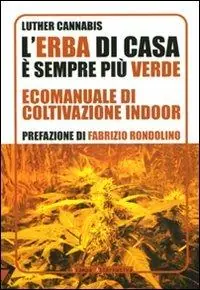 Prezzo Ridotto L‘erba di casa è sempre più verde. Ecomanuale di coltivazione indoor