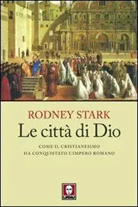 Le città di Dio. Come il cristianesimo ha conquistato l‘Impero romano Nuovo Arrivo