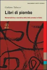 Libri di piombo. Memorialistica e narrativa nella lotta armata in Italia Spedizione Espresso