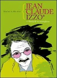 Jean Claude Izzo. Storia di un marsigliese Pagamento Sicuro