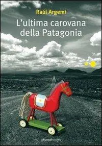L‘ ultima carovana della Patagonia Prezzo Conveniente