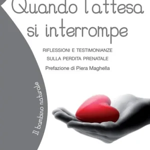 Quando l‘attesa si interrompe. Riflessioni e testimonianze sulla perdita prenatale Super Prezzo