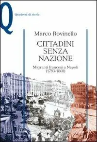 Cittadini senza nazione. Migranti francesi a Napoli (1793-1860) Direttamente Dal Produttore