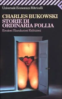 Sconto Storie di ordinaria follia. Erezioni, eiaculazioni, esibizioni