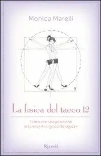 La fisica del tacco 12. Il libro che spiega perché la scienza è un gioco da ragazze Occasione