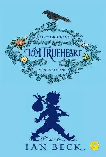 Spedizione Espresso La vera storia di Tom Trueheart. Giovane eroe