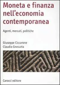 Moneta e finanza nell‘economia contemporanea. Agenti, mercati, politiche Non Perdere