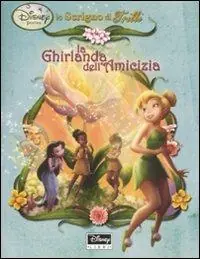 Spedito Oggi La ghirlanda dell‘amicizia. Fairies. Lo scrigno di Trilli. Ediz. illustrata. Con gadget