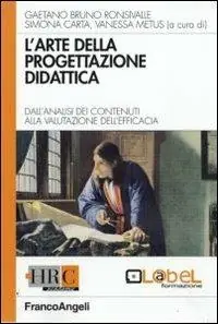 L‘arte della progettazione didattica. Dall‘analisi dei contenuti alla valutazione dell‘efficacia Solo Oggi