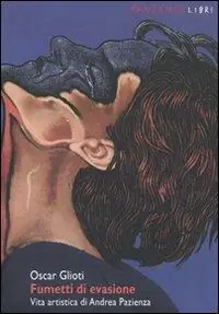 Compra Adesso Fumetti di evasione. Vita artistica di Andrea Pazienza