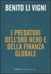 Prezzo Ridotto Predatori oro nero e della finanza globale