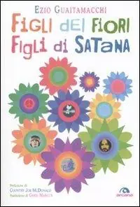 Figli dei fiori, figli di Satana. Racconti e visioni dell‘estate del 1969 Prezzo Basso